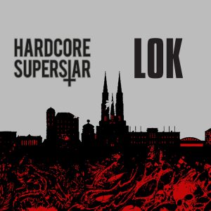 Hardcore Superstar & LOK